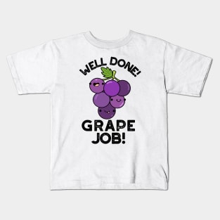 Well Done Grape Job Positive Fruit Pun Kids T-Shirt